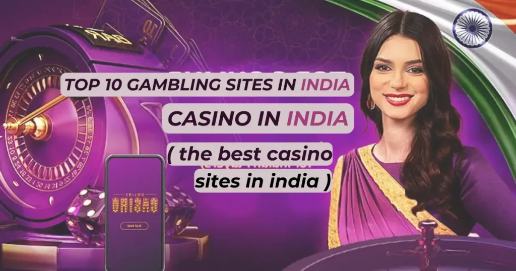 10 Best Online Gambling Sites in India for Easy Wins