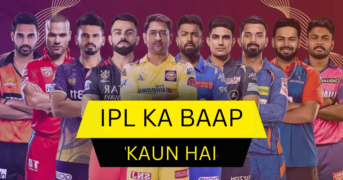 Who Holds the Title of IPL ka Baap kaun hai ?